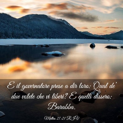 Picture 03 - Matteo 27:21 RIV - E il governatore prese a dir loro: Qual de’ due - Bible Verse Picture