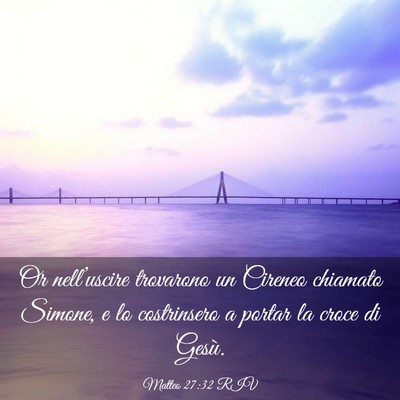 Picture 03 - Matteo 27:32 RIV - Or nell’uscire trovarono un Cireneo chiamato - Bible Verse Picture