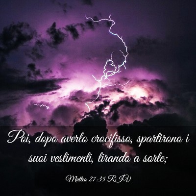 Picture 03 - Matteo 27:35 RIV - Poi, dopo averlo crocifisso, spartirono i suoi - Bible Verse Picture