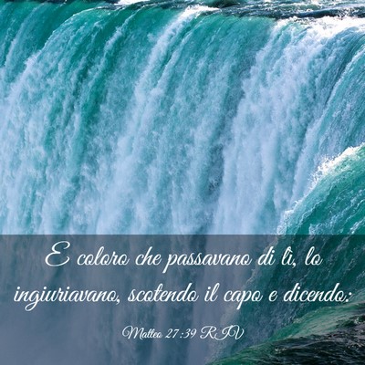Picture 03 - Matteo 27:39 RIV - E coloro che passavano di lì, lo ingiuriavano, - Bible Verse Picture
