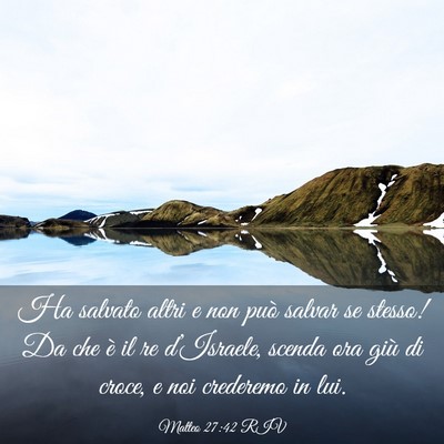 Picture 03 - Matteo 27:42 RIV - Ha salvato altri e non può salvar se stesso! Da - Bible Verse Picture