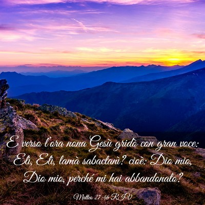 Picture 03 - Matteo 27:46 RIV - E verso l’ora nona Gesù gridò con gran voce: - Bible Verse Picture