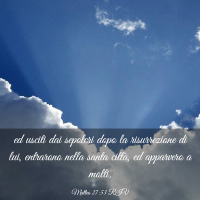 Picture 03 - Matteo 27:53 RIV - ed usciti dai sepolcri dopo la risurrezione di - Bible Verse Picture