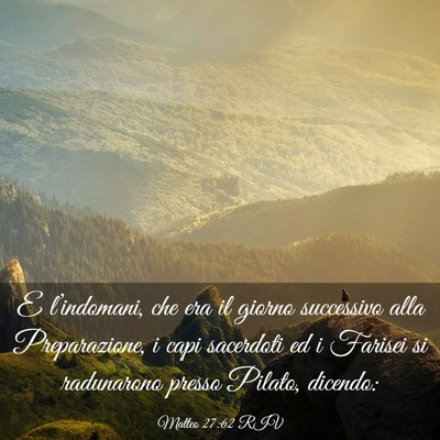 Picture 03 - Matteo 27:62 RIV - E l’indomani, che era il giorno successivo alla - Bible Verse Picture