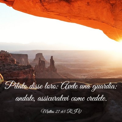 Picture 03 - Matteo 27:65 RIV - Pilato disse loro: Avete una guardia: andate, - Bible Verse Picture