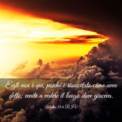 Picture 03 - Matteo 28:6 RIV - Egli non è qui, poiché è risuscitato come avea - Bible Verse Picture
