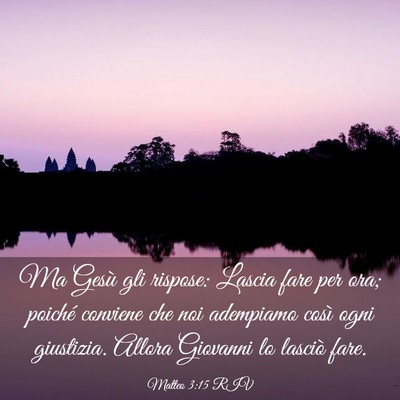 Picture 03 - Matteo 3:15 RIV - Ma Gesù gli rispose: Lascia fare per ora; - Bible Verse Picture