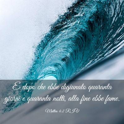 Picture 03 - Matteo 4:2 RIV - E dopo che ebbe digiunato quaranta giorni e - Bible Verse Picture