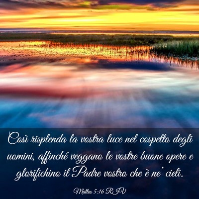 Picture 03 - Matteo 5:16 RIV - Così risplenda la vostra luce nel cospetto degli - Bible Verse Picture