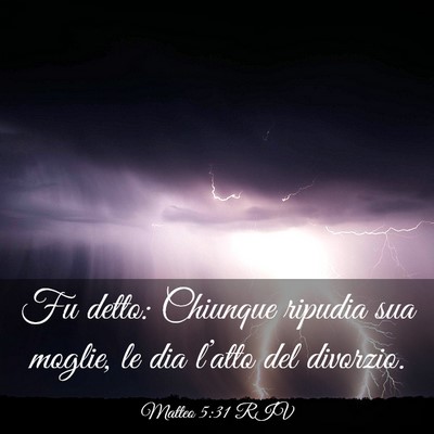 Picture 03 - Matteo 5:31 RIV - Fu detto: Chiunque ripudia sua moglie, le dia - Bible Verse Picture