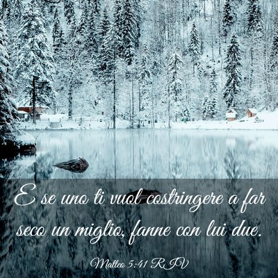 Picture 03 - Matteo 5:41 RIV - E se uno ti vuol costringere a far seco un - Bible Verse Picture