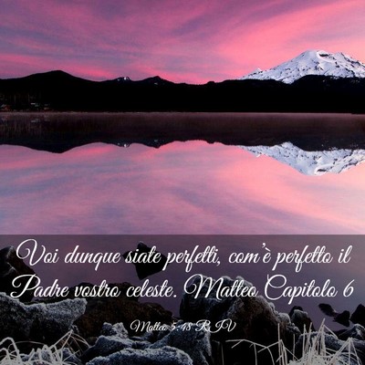 Picture 03 - Matteo 5:48 RIV - Voi dunque siate perfetti, com’è perfetto il - Bible Verse Picture