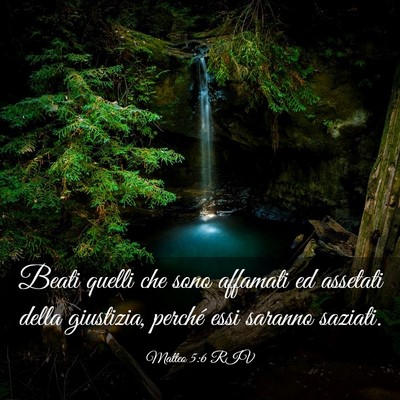 Picture 03 - Matteo 5:6 RIV - Beati quelli che sono affamati ed assetati della - Bible Verse Picture