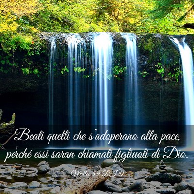 Picture 03 - Matteo 5:9 RIV - Beati quelli che s’adoperano alla pace, perché - Bible Verse Picture