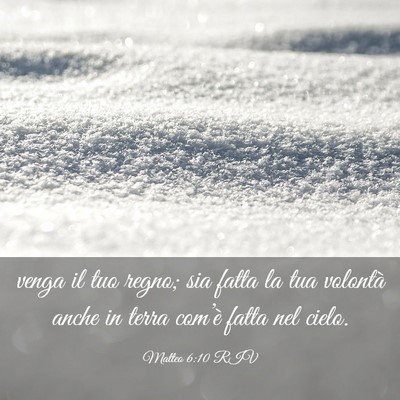 Picture 03 - Matteo 6:10 RIV - venga il tuo regno; sia fatta la tua volontà - Bible Verse Picture