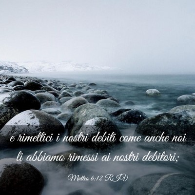 Picture 03 - Matteo 6:12 RIV - e rimettici i nostri debiti come anche noi li - Bible Verse Picture