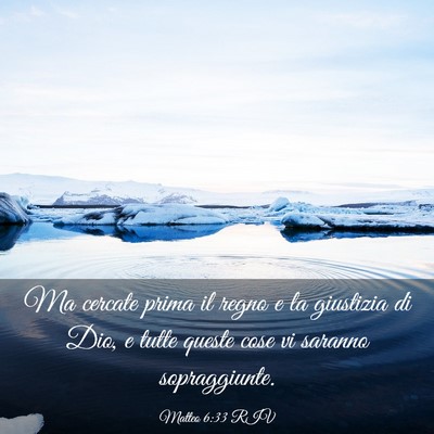 Picture 03 - Matteo 6:33 RIV - Ma cercate prima il regno e la giustizia di Dio, - Bible Verse Picture