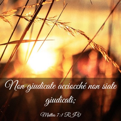 Picture 03 - Matteo 7:1 RIV - Non giudicate acciocché non siate - Bible Verse Picture