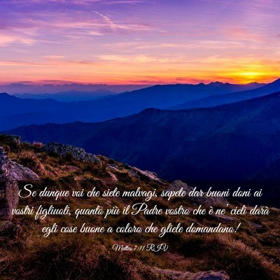 Picture 03 - Matteo 7:11 RIV - Se dunque voi che siete malvagi, sapete dar buoni - Bible Verse Picture