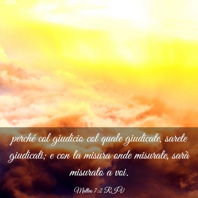 Picture 03 - Matteo 7:2 RIV - perché col giudicio col quale giudicate, sarete - Bible Verse Picture
