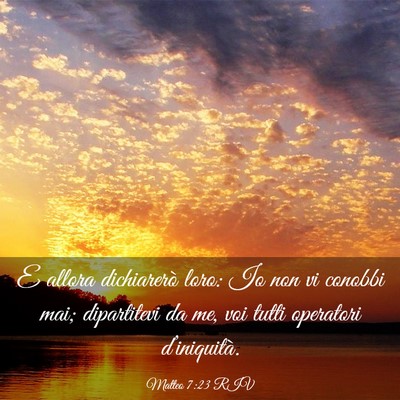 Picture 03 - Matteo 7:23 RIV - E allora dichiarerò loro: Io non vi conobbi mai; - Bible Verse Picture