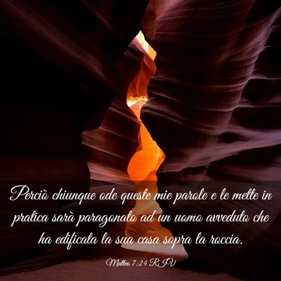 Picture 03 - Matteo 7:24 RIV - Perciò chiunque ode queste mie parole e le mette - Bible Verse Picture