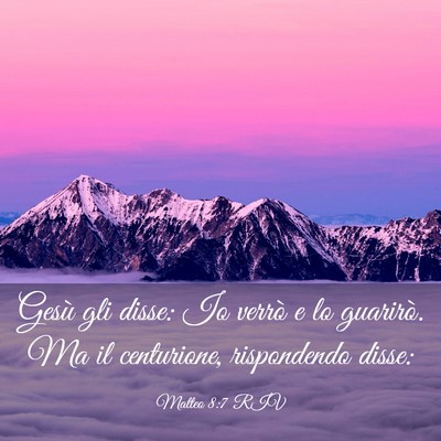 Picture 03 - Matteo 8:7 RIV - Gesù gli disse: Io verrò e lo guarirò. Ma il - Bible Verse Picture