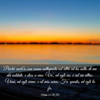 Picture 03 - Matteo 8:9 RIV - Poiché anch’io son uomo sottoposto ad altri ed - Bible Verse Picture