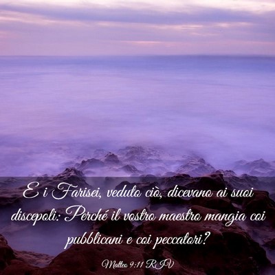 Picture 03 - Matteo 9:11 RIV - E i Farisei, veduto ciò, dicevano ai suoi - Bible Verse Picture