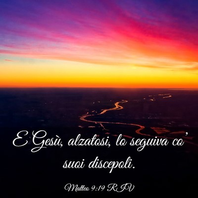 Picture 03 - Matteo 9:19 RIV - E Gesù, alzatosi, lo seguiva co’ suoi - Bible Verse Picture
