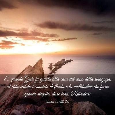 Picture 03 - Matteo 9:23 RIV - E quando Gesù fu giunto alla casa del capo della - Bible Verse Picture