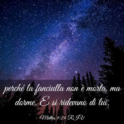 Picture 03 - Matteo 9:24 RIV - perché la fanciulla non è morta, ma dorme. E si - Bible Verse Picture