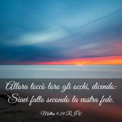 Picture 03 - Matteo 9:29 RIV - Allora toccò loro gli occhi, dicendo: Siavi - Bible Verse Picture