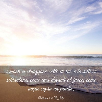 Picture 03 - Michea 1:4 RIV - i monti si struggono sotto di lui, e le valli si - Bible Verse Picture