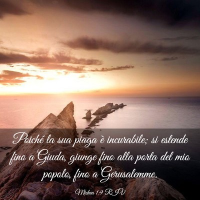Picture 03 - Michea 1:9 RIV - Poiché la sua piaga è incurabile; si estende - Bible Verse Picture