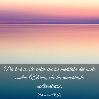 Picture 03 - Nahum 1:11 RIV - Da te è uscito colui che ha meditato del male - Bible Verse Picture