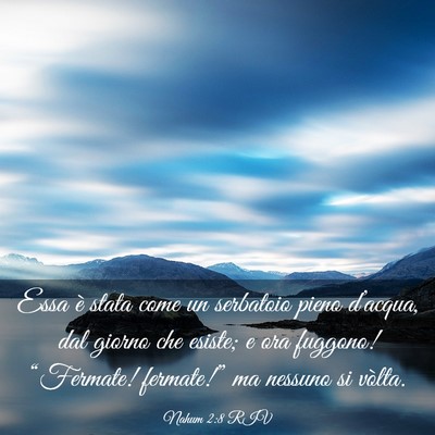 Picture 03 - Nahum 2:8 RIV - Essa è stata come un serbatoio pieno d’acqua, - Bible Verse Picture