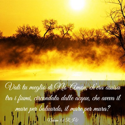 Picture 03 - Nahum 3:8 RIV - Vali tu meglio di No-Amon, ch’era assisa tra i - Bible Verse Picture