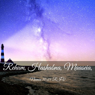 Picture 03 - Neemia 10:25 RIV - Rehum, Hashabna, - Bible Verse Picture