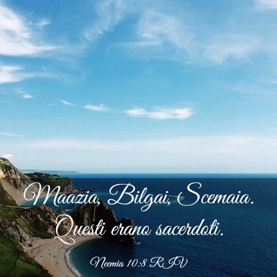 Picture 03 - Neemia 10:8 RIV - Maazia, Bilgai, Scemaia. Questi erano - Bible Verse Picture