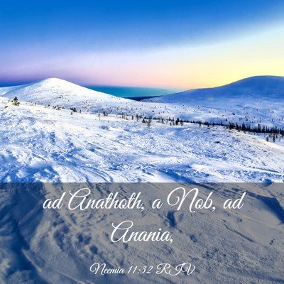 Picture 03 - Neemia 11:32 RIV - ad Anathoth, a Nob, ad - Bible Verse Picture