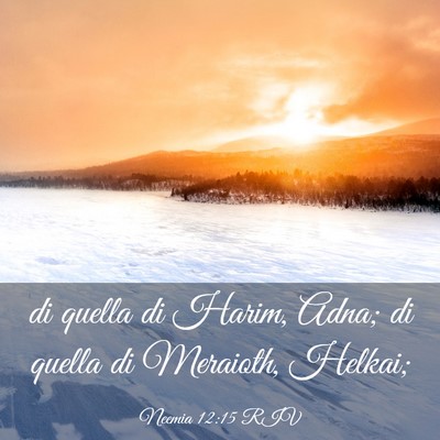 Picture 03 - Neemia 12:15 RIV - di quella di Harim, Adna; di quella di Meraioth, - Bible Verse Picture