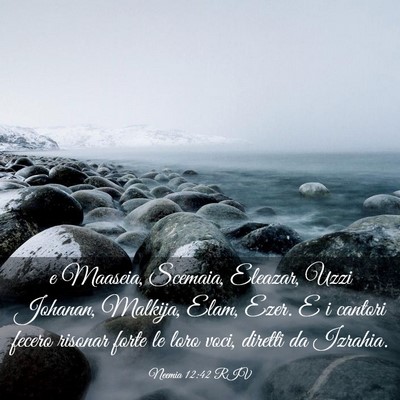 Picture 03 - Neemia 12:42 RIV - e Maaseia, Scemaia, Eleazar, Uzzi Johanan, - Bible Verse Picture