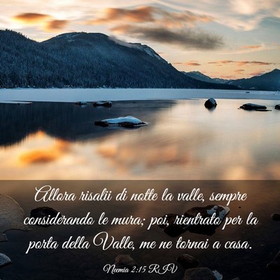 Picture 03 - Neemia 2:15 RIV - Allora risalii di notte la valle, sempre - Bible Verse Picture