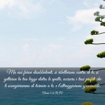 Picture 03 - Neemia 9:26 RIV - Ma essi furon disubbidienti, si ribellarono - Bible Verse Picture