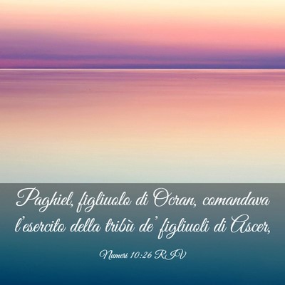 Picture 03 - Numeri 10:26 RIV - Paghiel, figliuolo di Ocran, comandava - Bible Verse Picture