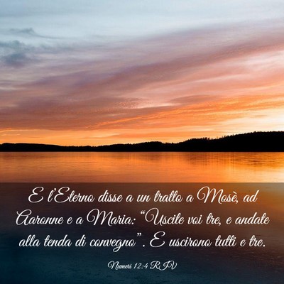 Picture 03 - Numeri 12:4 RIV - E l’Eterno disse a un tratto a Mosè, ad - Bible Verse Picture