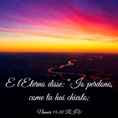 Picture 03 - Numeri 14:20 RIV - E l’Eterno disse: “Io perdono, come tu hai - Bible Verse Picture