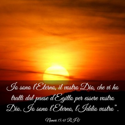 Picture 03 - Numeri 15:41 RIV - Io sono l’Eterno, il vostro Dio, che vi ho - Bible Verse Picture