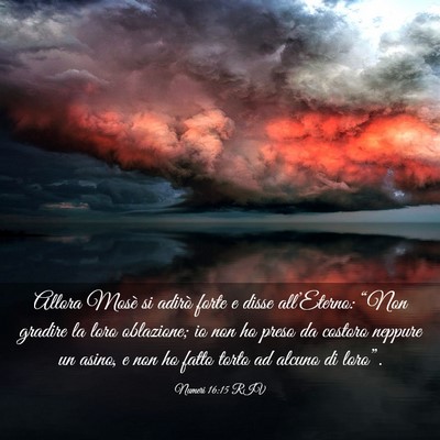 Picture 03 - Numeri 16:15 RIV - Allora Mosè si adirò forte e disse - Bible Verse Picture